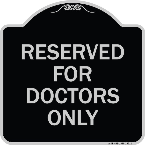 Signmission Reserved for Doctors Only Heavy-Gauge Aluminum Architectural Sign, 18" x 18", BS-1818-23211 A-DES-BS-1818-23211 - main